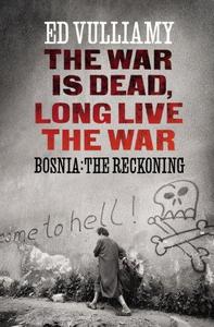 War Is Dead, Long Live the War: Bosnia