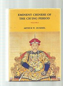 Eminent Chinese of the Ch'ing period : 1644-1912