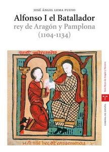 Alfonso I el batallador, rey de Aragón y Pamplona, 1104-1134