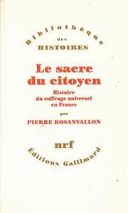 Le Sacre du citoyen ː histoire du suffrage universel en France