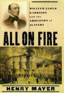 All on Fire: William Lloyd Garrison and the Abolition of Slavery