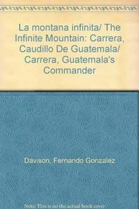 La montaña infinita : Carrera, caudillo de Guatemala