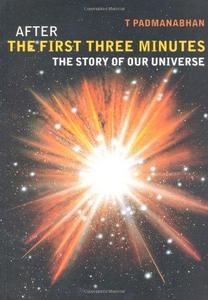 After the First Three Minutes : The Story of Our Universe