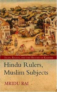Hindu rulers, Muslim subjects : Islam, rights, and the history of Kashmir