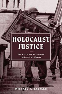 Holocaust justice : the battle for restitution in America's courts