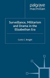 Surveillance, Militarism and Drama in the Elizabethan Era
