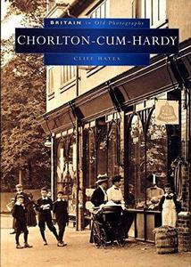 Chorlton-cum-Hardy in Old Photographs