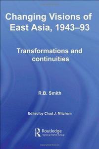 Changing visions of East Asia, 1943-93 : transformations and continuities