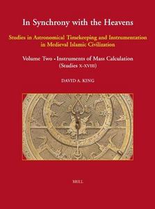 In synchrony with the heavens : studies in astronomical timekeeping and instrumentation in medieval Islamic civilization