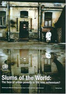 Slums of the World: The face of urban poverty in the new millennium?