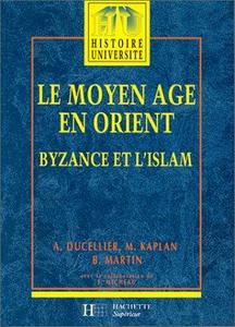 Le Moyen âge en Orient, Byzance et l'Islam : des Barbares aux Ottomans