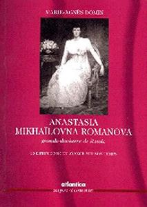 Anastasia Mikhaïlovna Romanova, grande-duchesse de Russie : une princesse en avance sur son temps