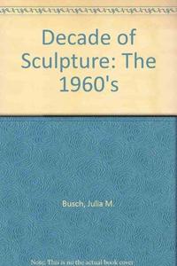 A Decade of Sculpture