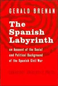 The Spanish Labyrinth : An Account of the Social and Political Background of the Spanish Civil War