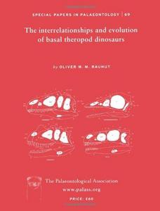 Special Papers in Palaeontology, The Interrelationships and Evolution of Basal Theropod Dinosaurs