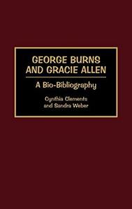 George Burns and Gracie Allen : a bio-bibliography