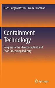 Containment Technology: Progress in the Pharmaceutical and Food Processing Industry