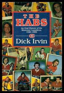 The Habs : An Oral History of the Montreal Canadiens, 1940-1980