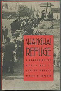 Shanghai refuge : a memoir of the World War II Jewish ghetto