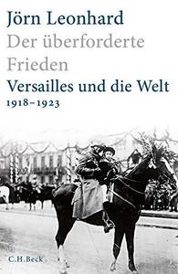 Der überforderte Frieden : Versailles und die Welt 1918-1923