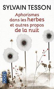 Aphorismes dans les herbes: Et autres propos de la nuit