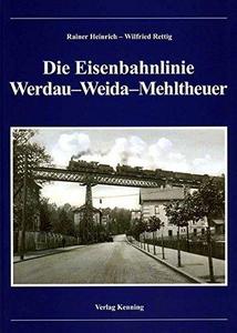Die Eisenbahnlinie Werdau - Weida - Mehltheuer