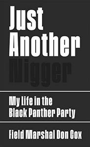Just Another Nigger : My Life in the Black Panther Party