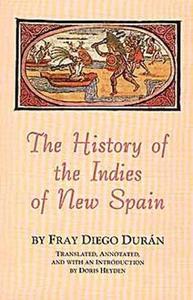 The history of the Indies of New Spain