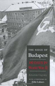 The Siege of Budapest : One Hundred Days in World War II