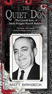 The Quiet Don : The Untold Story of Mafia Kingpin Russell Bufalino
