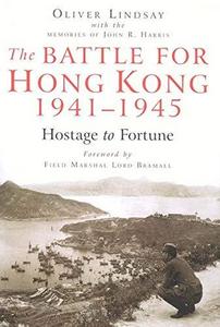The battle for Hong Kong, 1941-1945 : hostage to fortune