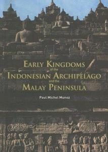 Early Kingdoms of the Indonesian Archipelago and the Malay Peninsula