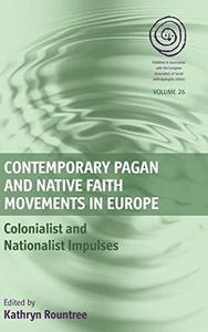 Contemporary pagan and native faith movements in Europe : colonialist and nationalist impulses