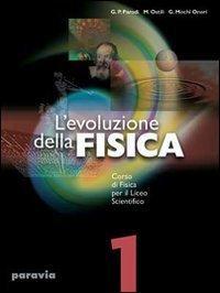 L'evoluzione della fisica. Corso di fisica per il triennio dei Licei scientifici