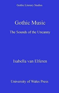 Gothic music : the sounds of the uncanny