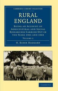 Rural England : Being an Account of Agricultural and Social Researches Carried Out in the Years 1901 and 1902. Volume 2