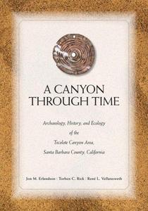 A Canyon through Time : Archaeology, History, and Ecology of the Tecolote Canyon Area, Santa Barbara County, California