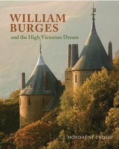 William Burges: And the High Victorian Dream