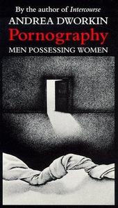 Pornography : Men Possessing Women
