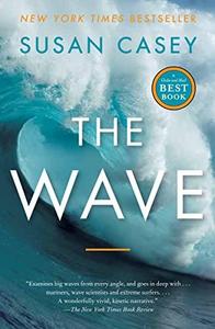 The Wave: In the Pursuit of the Rogues, Freaks and Giants of the Ocean