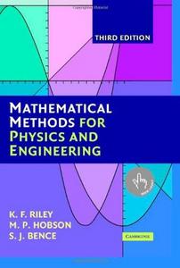 Mathematical Methods for Physics and Engineering: A Comprehensive Guide