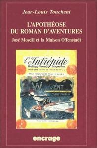 L'apothéose du roman d'aventure : José Moselli et la Maison Offenstadt