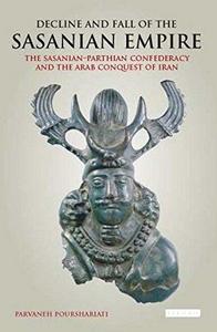 Decline and Fall of the Sasanian Empire