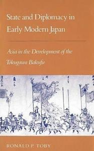 State and diplomacy in early modern Japan : Asia in the development of the Tokugawa Bakufu