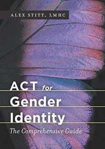 ACT for gender identity : the comprehensive guide