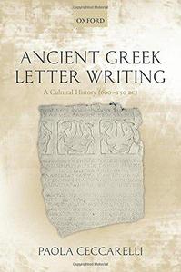 Ancient Greek letter writing : a cultural history, 600 BC- 150 BC
