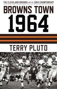 Browns Town 1964 : Cleveland's Browns and the 1964 Championship