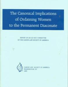 The Canonical Implications of Ordaining Women to the Permanent Diaconate