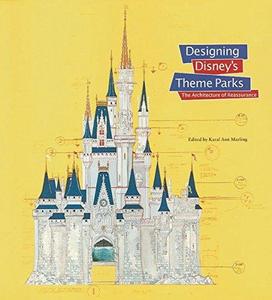 Designing Disney's theme parks : the architecture of reassurance