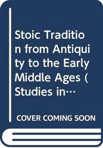 The Stoic tradition from antiquity to the early Middle Ages